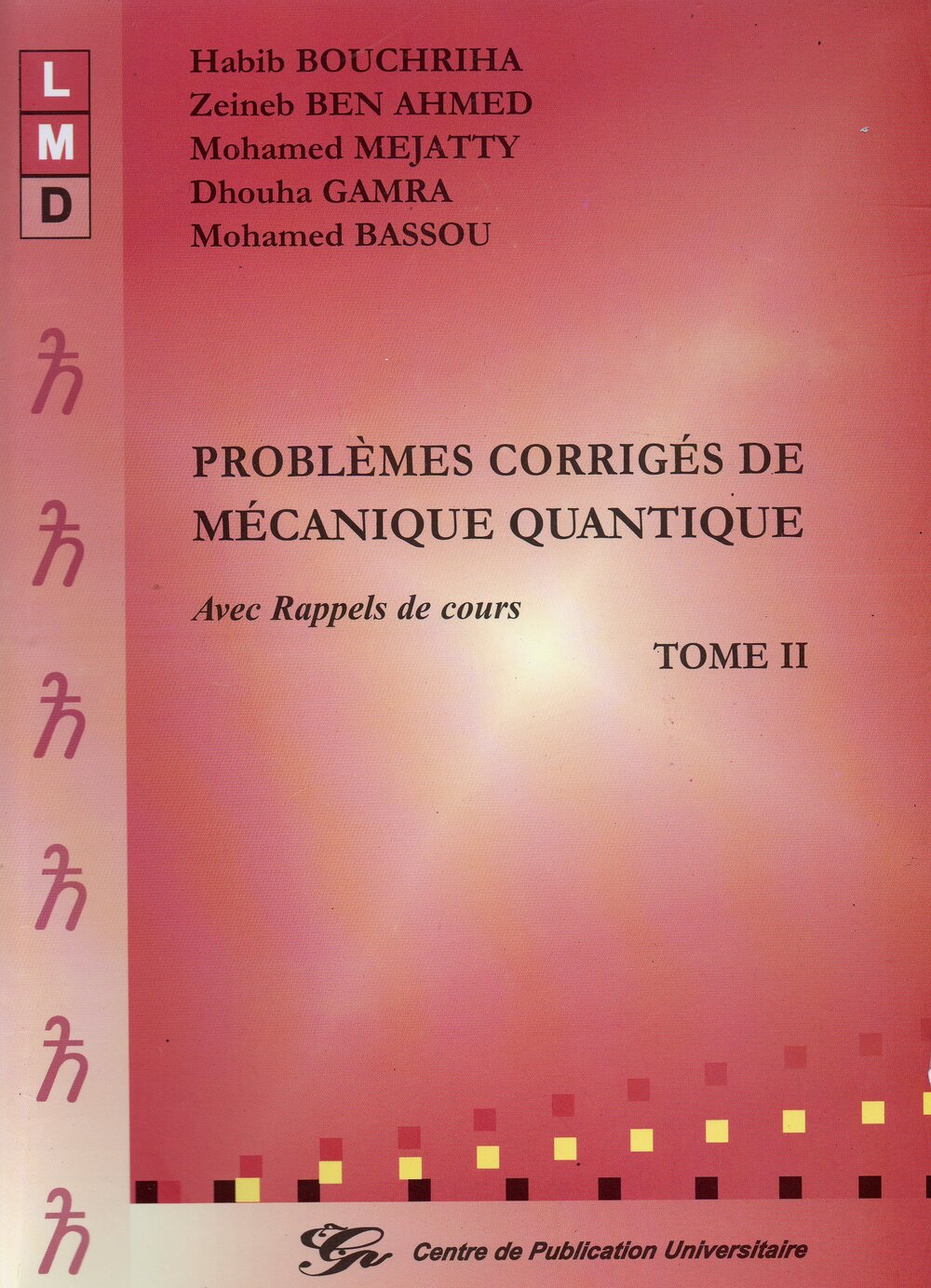 Problèmes corrigés de mécanique quantique avec rappel de cours. Tome II