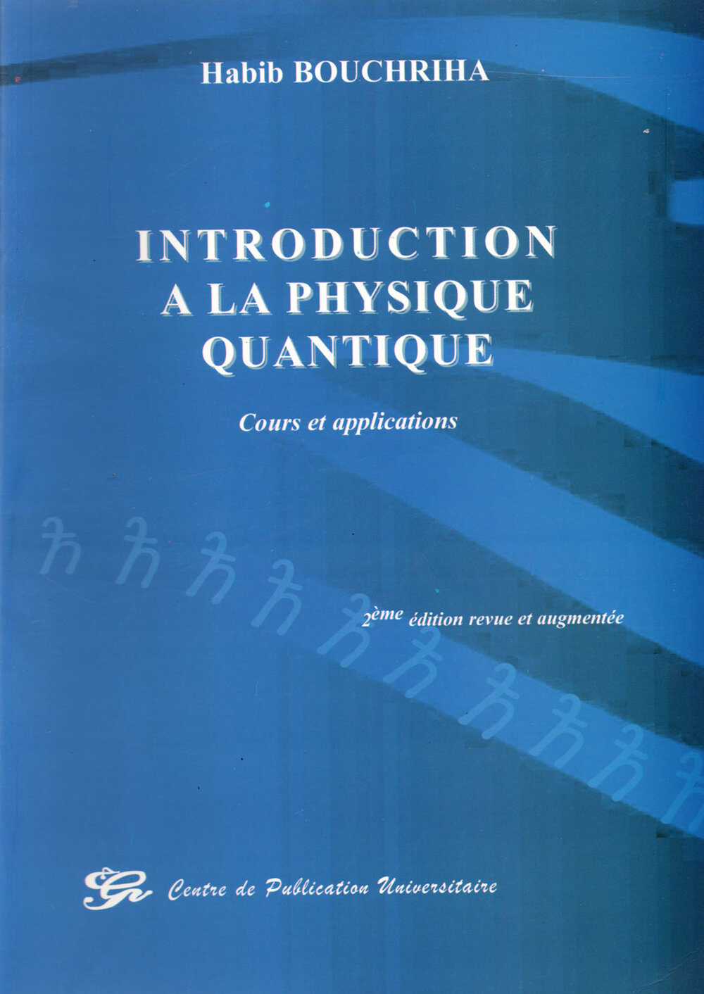 Introduction à la physique quantique. Cours et applications