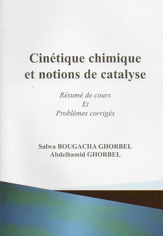 Cinétique chimique et notions de catalyse. Résumé de cours et problèmes corrigés