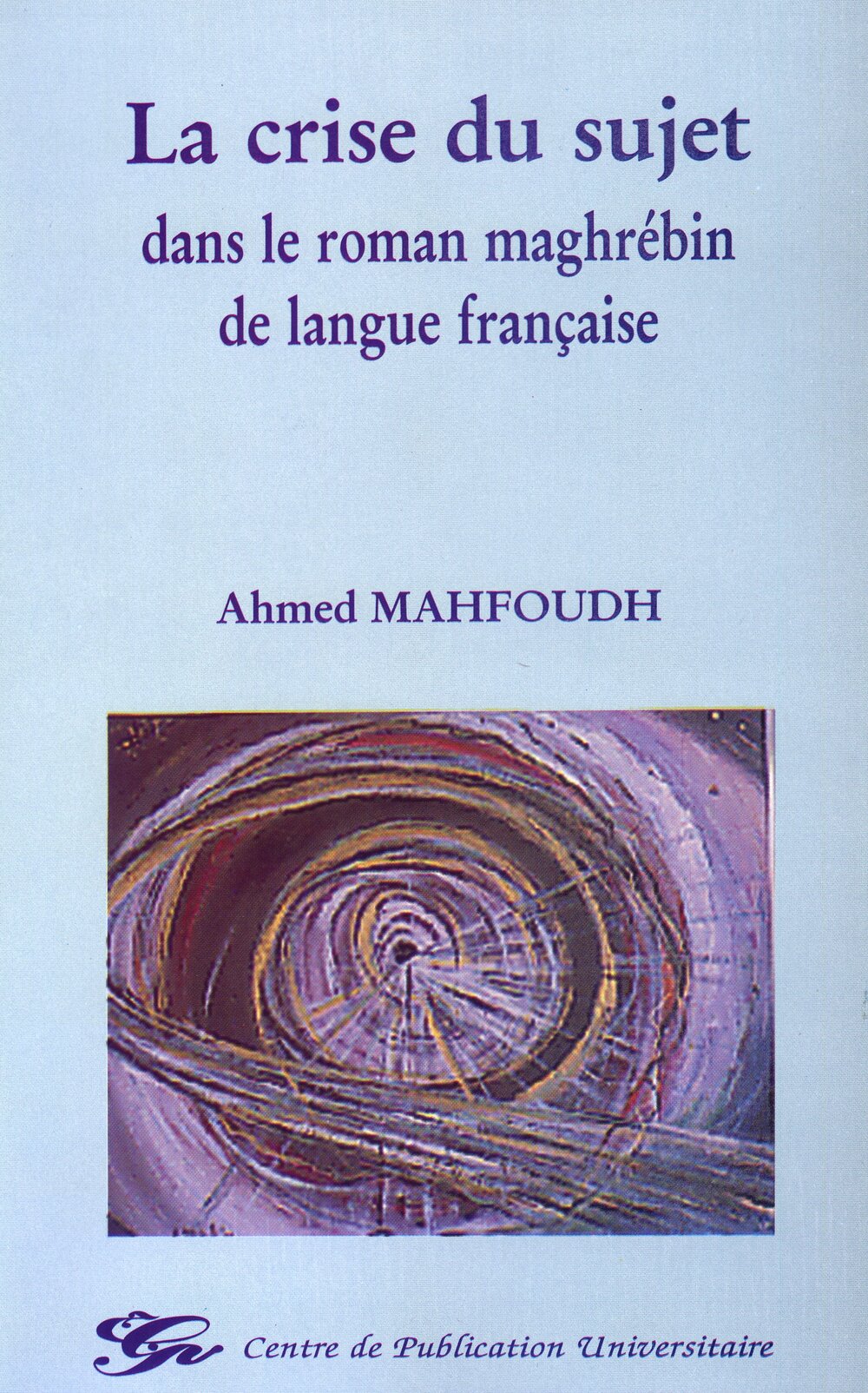 La crise du sujet dans le roman maghrébin de langue française