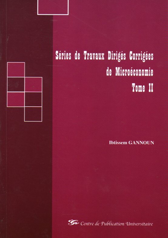 Séries de travaux dirigés corrigées de microéconomie Tome II