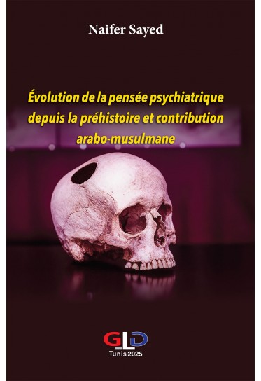 Évolution de la pensée psychiatrique depuis la préhistoire et contribution arabo-musulmane