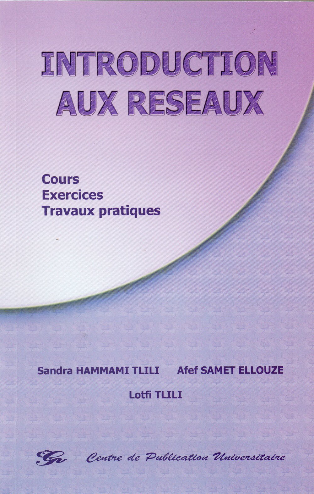 Introduction aux réseaux. Cours – Exercices – Travaux pratiques