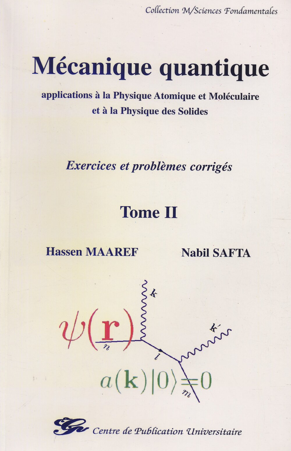 Mécanique quantique . Application à la physique atomique, moléculaire et à la physique des solides. Exercices et problèmes corrogés Tome II
