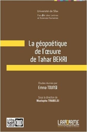 La géopoétique de l’oeuvre de Taher BEKRI