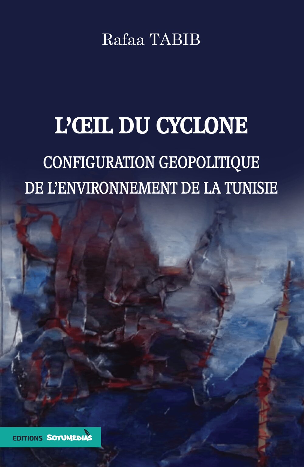 L’œil du cyclone Configuration géopolitique de l’environnement de la Tunisie