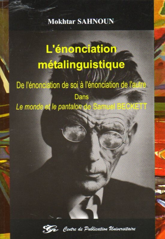 L'énonciation métalingustique - De l'énonciation de soi à l'énonciation de l'autre dans le monde et le pantalon de Samuel BECKETT