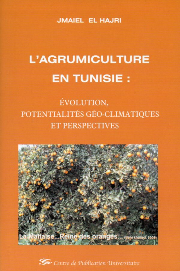 L'agrumiculture en Tunisie : Evolution, Potentialités géo-climatiques et perspectives