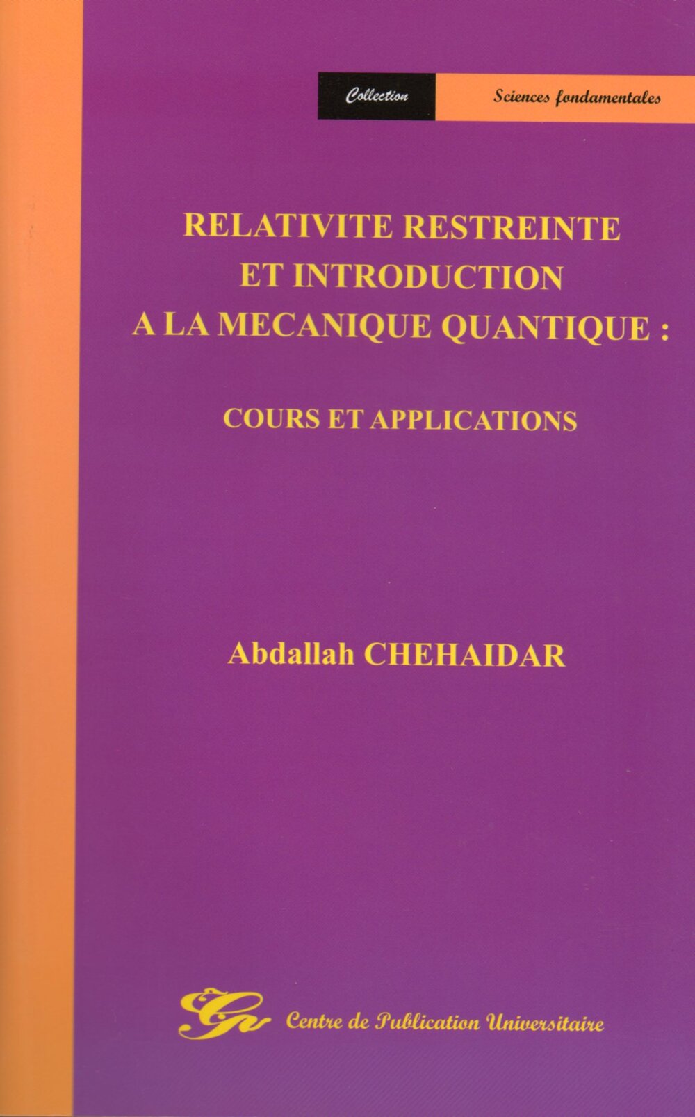 Relativité restreinte et introuction à la mécanique quantique. Cours et applications