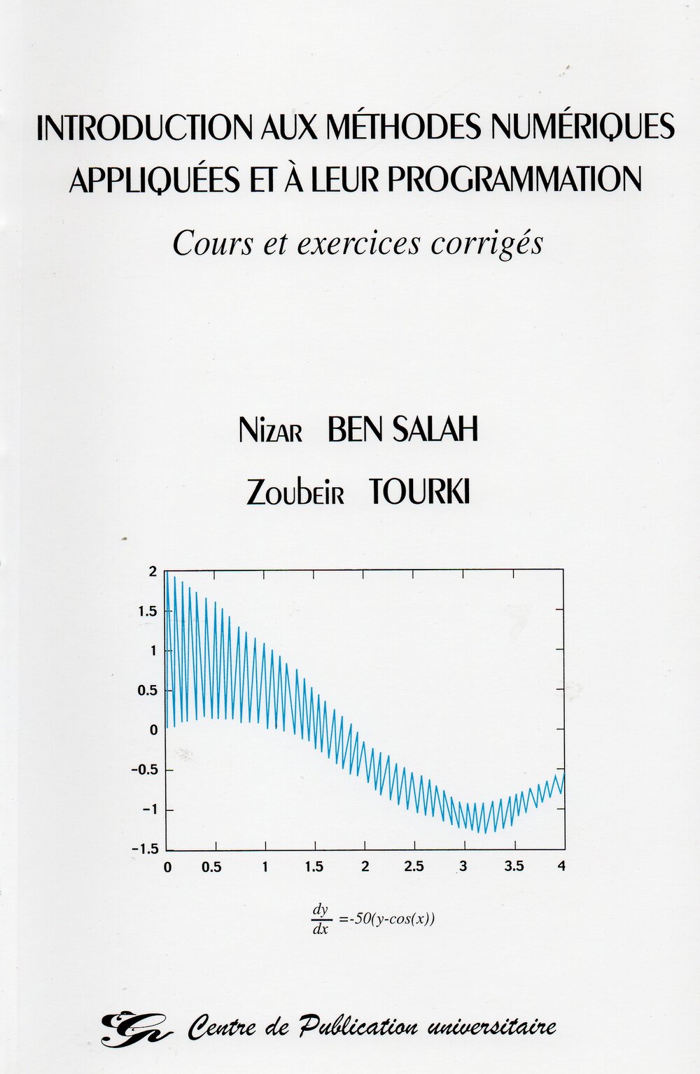 Introduction aux méthodes numériques appliquées à leur programmation. Cours et exercices corrigés