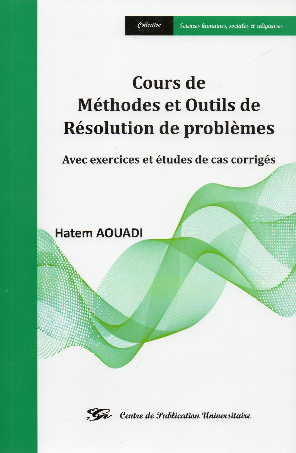 Cours de méthodes et outils de résolution de problèmes - Avec exercices et études de cas corrigés