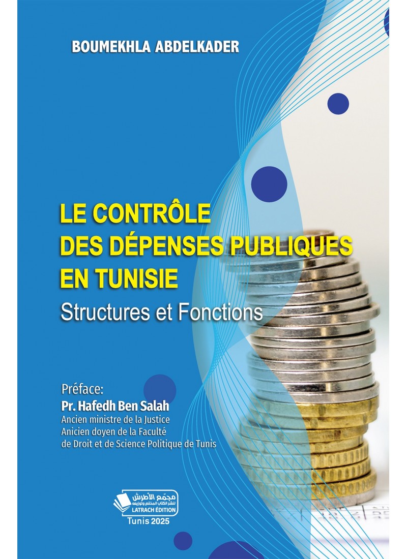 LE CONTRÔLE DES DÉPENSES PUBLIQUES EN TUNISIE - Structures et Fonctions