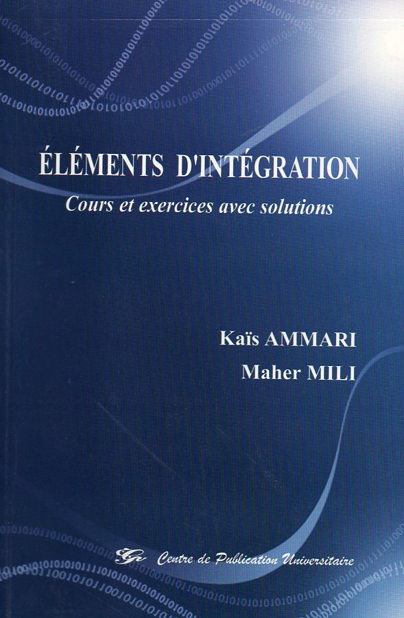 Elèments d'intégration. Cours et exercices avec solutions
