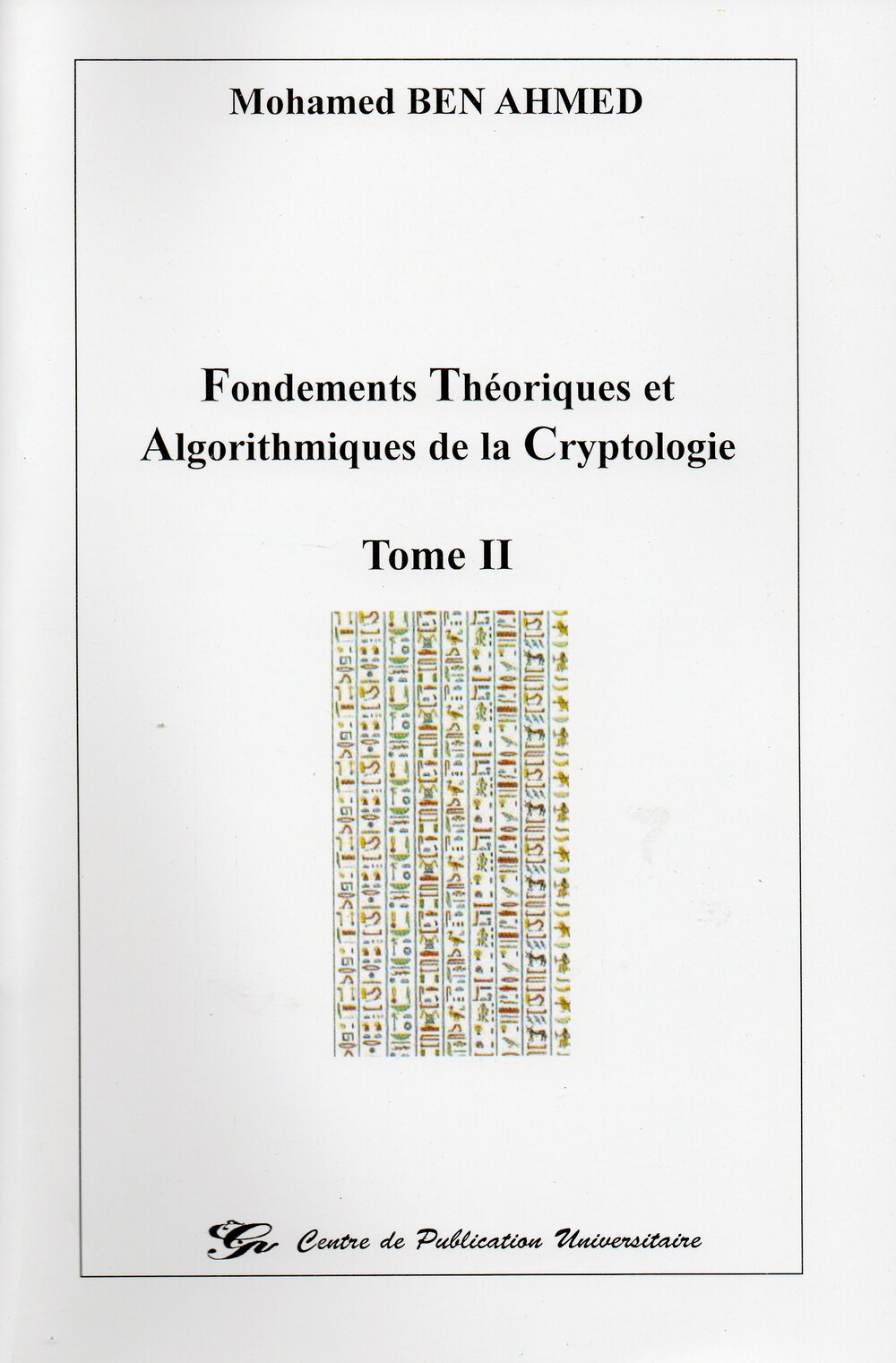 Fondements théoriques et algorithmiques de la cryptologie, Tome II