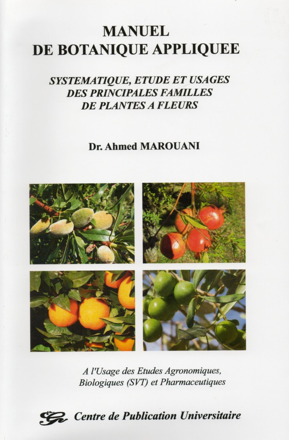 Manuel de botanique appliquée. Systématique, étude et usages des principales familles de plantes à fleurs