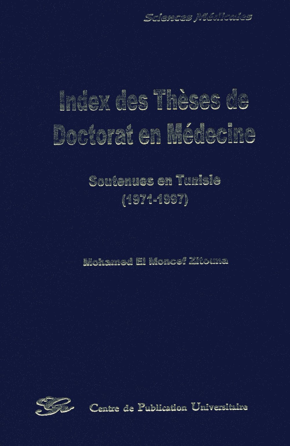 Index des thèses de Doctorat en Médecine soutenues en Tunisie (1971-1997)