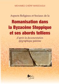 Aspects Religieux et Sociaux de la Romanisation dans la Byzacène Steppique et ses abords telliens d’après la documentation épigraphique païenne