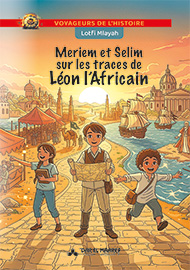Meriem et Selim sur les traces de léon l'africain - Voyageurs de l'histoire