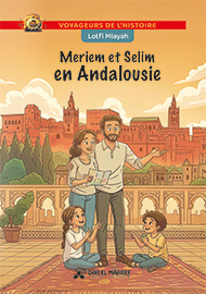 Meriem et Selim en Andalousie - Voyageurs de l'histoire
