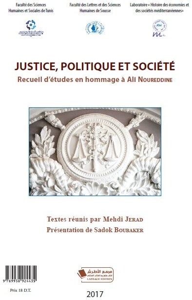 Justice, politique et société: Recueil d’études en hommage à Ali Noureddine=القضاء، السياسة والمجتمع نصوص مهداة إلى الأستاذ على نور الدين