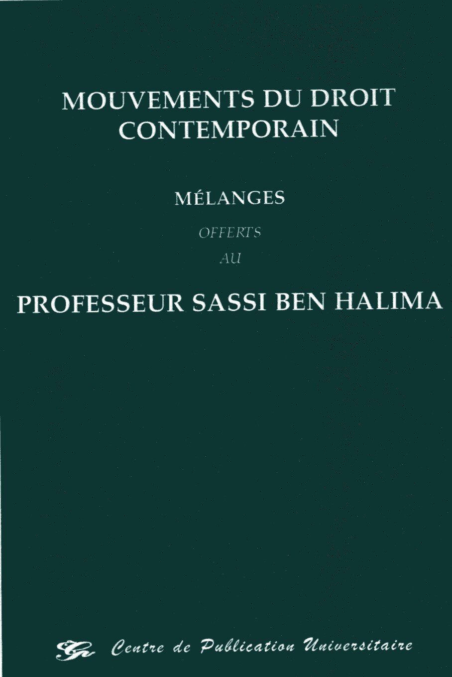 Mouvements du droit contemporain. Mélanges offerts au Professeur Sassi BEN HALIMA