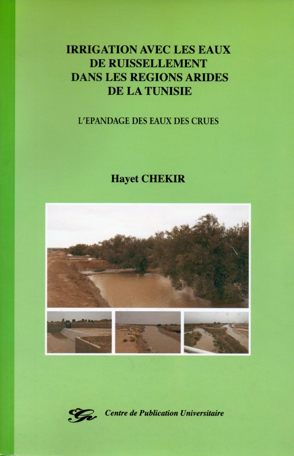 Irrigation avec les eaux de ruissellement dans les régions arides de la Tunisie. L'épandage des eaux des crues