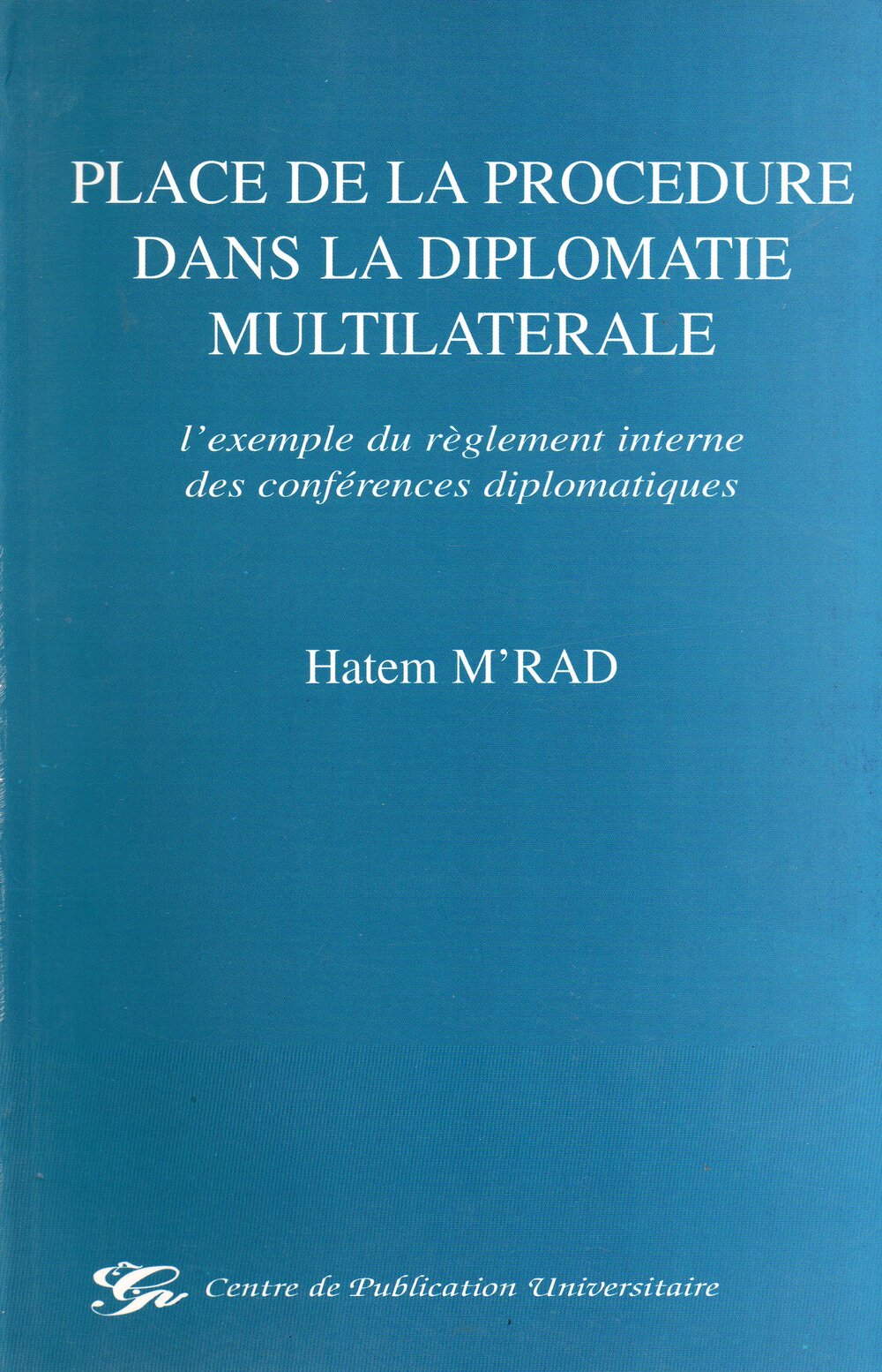 Place de la procédure dans la diplomatie mutilatérale-l'exemple du règlement interne des conférences diplomatiques