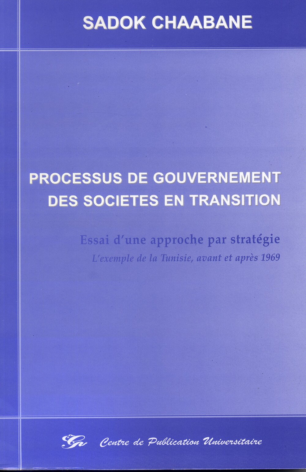 Processus de gouvernement des sociétés en transistion. Essai d'une approche par stratégie - L’exemple de la Tunisie, avant et après 1969