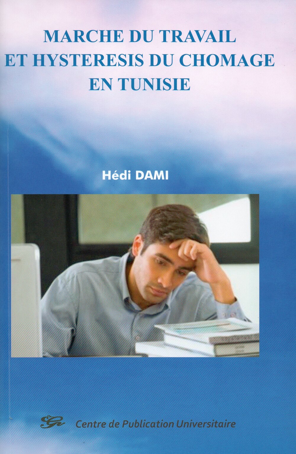 Marché du travail et hystérésis du chômage en Tunisie
