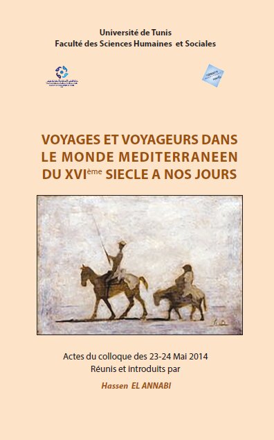 Voyages et voyageurs dans le monde méditerraneen du XVI éme siécle à nos jours