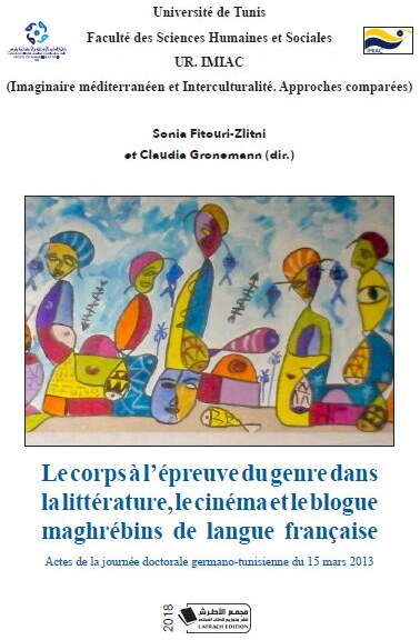 Le corps à l'épreuve du genre dans la littérature, le cinéma et le blogue maghrébins de langue française