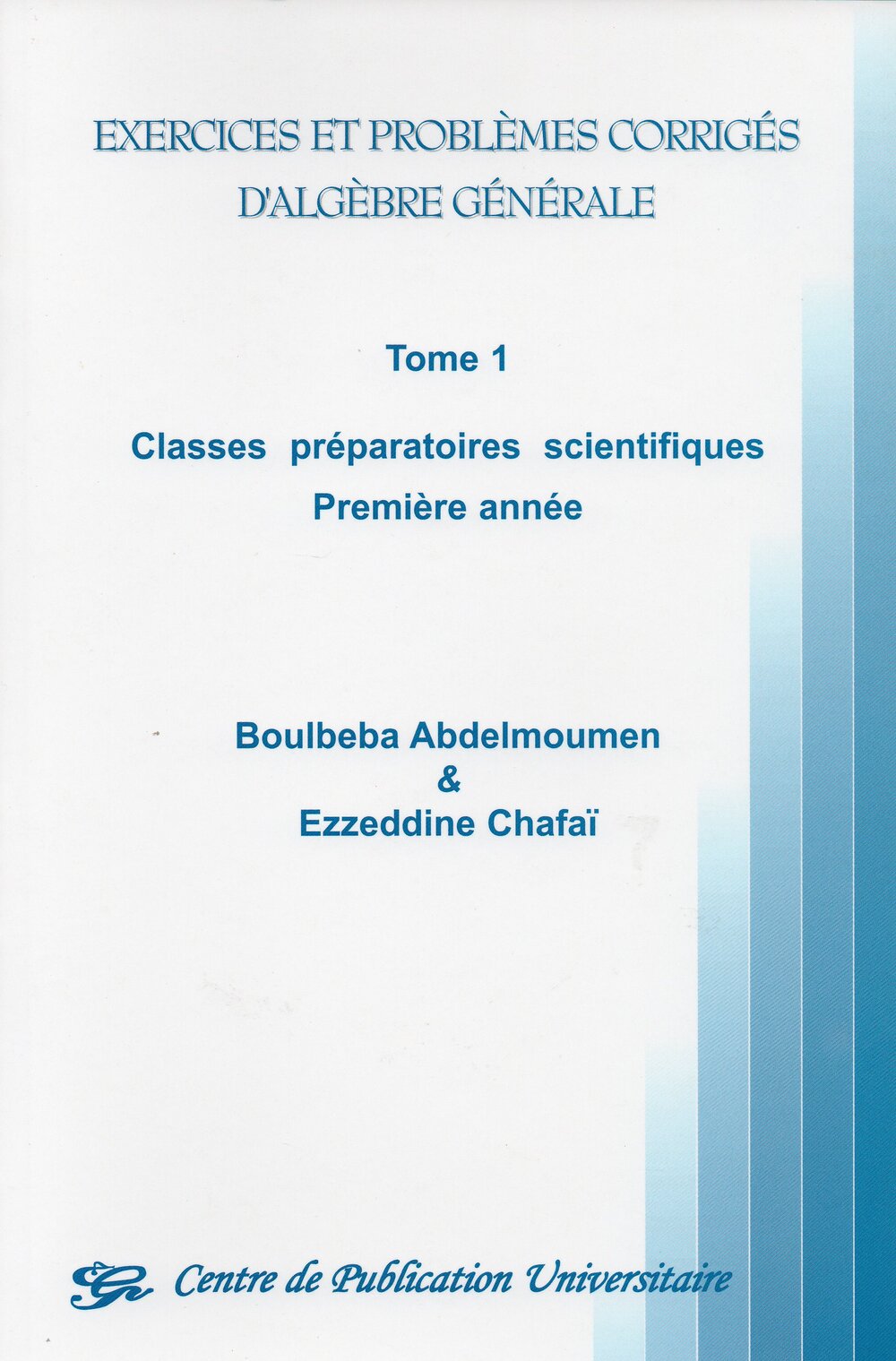 Exercices et problèmes corrigés d'algèbre générale - Tome 1