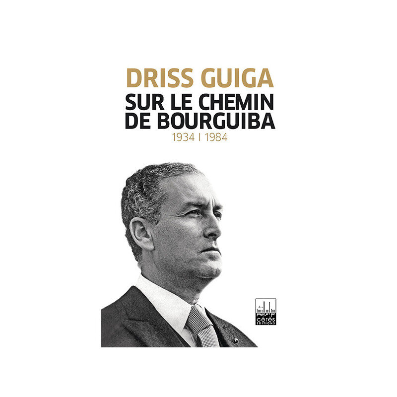 Sur Le chemin de Bourguiba 1934-1984