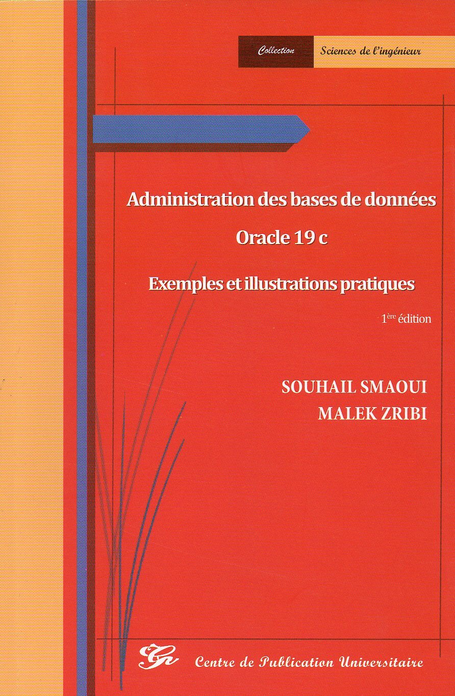 Administration des bases de données - Oracle 19c - Exemples et illustrations pratiques
