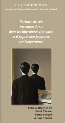 Écriture de soi, invention de soi dans les littératures française et d’expression française contemporaines