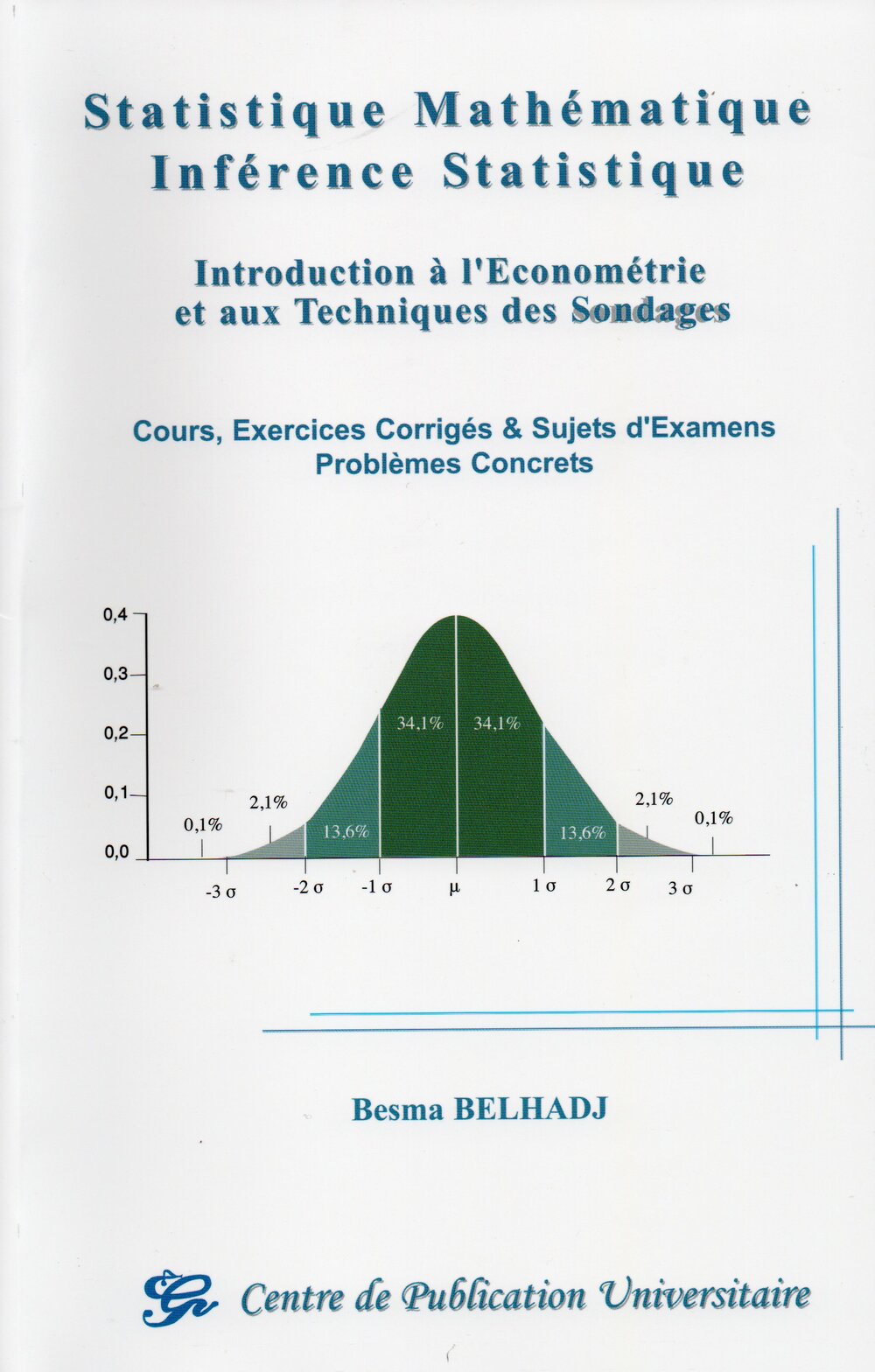 Statistique mathématique - Inférence statistique - Introduction à l'économétrie et aux techniques des sondages - Cours, exercices corrigés et sujets d'examens - Problèmes concrets