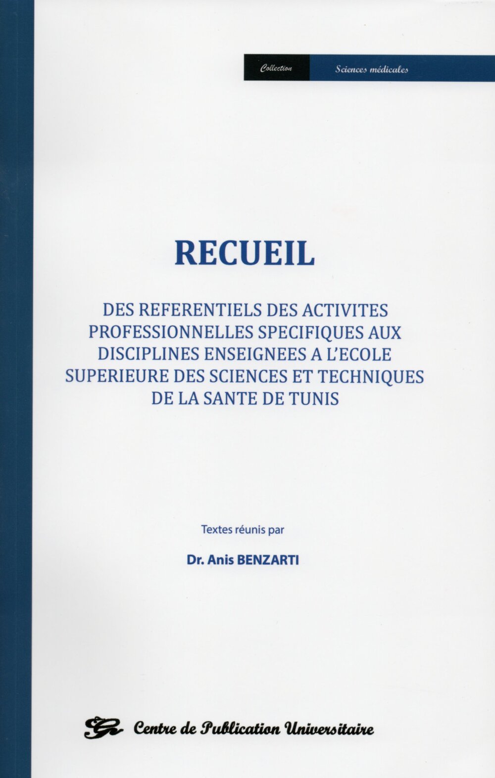Recueil des référentiels des activités professionnelles spécifiques aux disciplines enseignées à l’école supérieure des sciences et techniques de la santé de Tunis