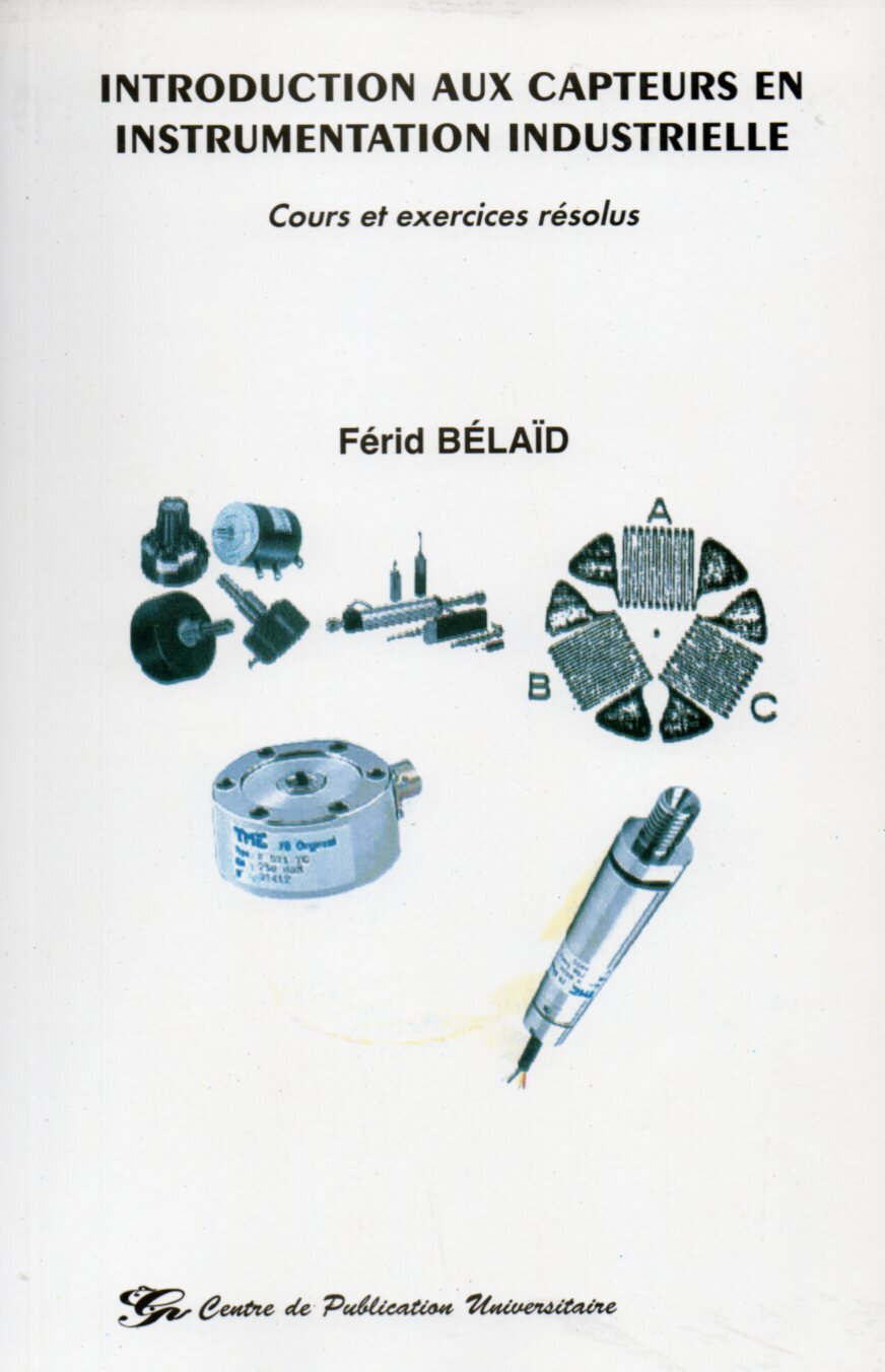 Introduction aux capteurs en instrumentation industrielle. Cours et exercices résolus