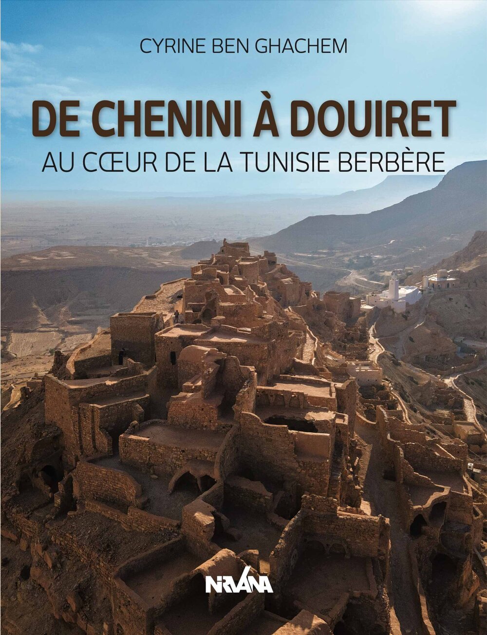 De Chenini à Douiret, Au coeur de la Tunisie Berbère