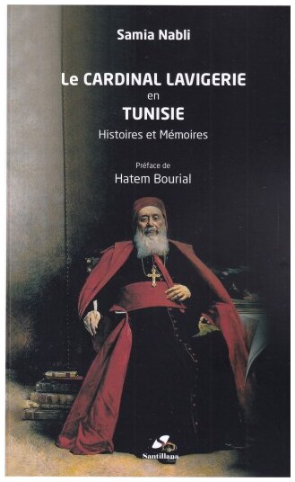 le cardinal Lavigerie en Tunisie histoire et mémoires