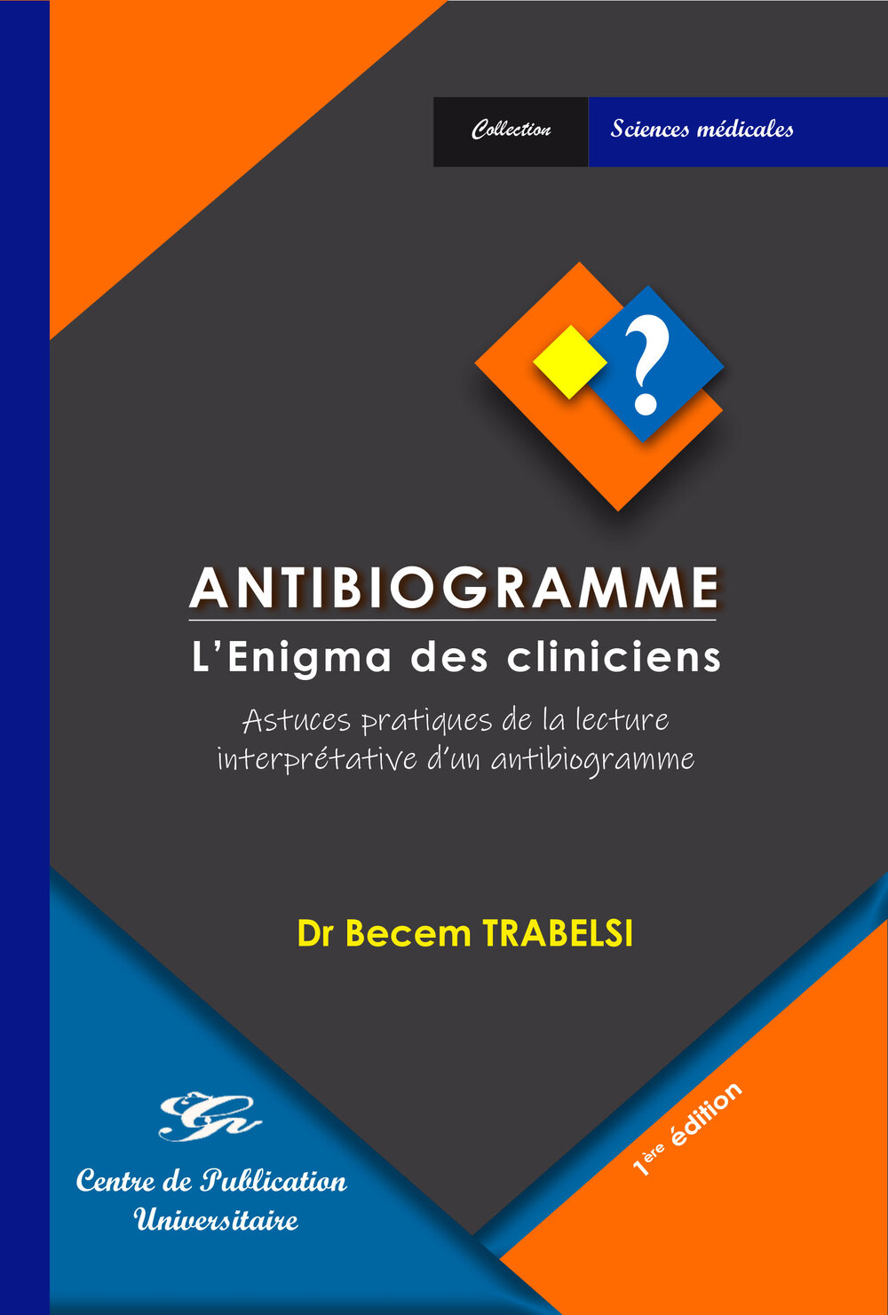 Antibiogramme l'enigma des cliniciens - Astuces pratiques de la lecture interprétative d'un antibiogramme